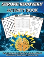 Stroke Recovery Activity Book: Brain-Teaser Puzzle Workbook for Aphasia and Mental Rehabilitation to Assist Stroke Patients in Recovering in Large Print 1803860561 Book Cover