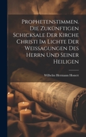 Prophetenstimmen. Die Zuk�nftigen Schicksale Der Kirche Christi Im Lichte Der Weissagungen Des Herrn Und Seiner Heiligen 1022372491 Book Cover