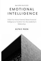 Emotional Intelligence: Mastering the Inner World That Drives Your Outer Success, Self-Awareness, Empathy, and Social Skills for Deeper, More Meaningful Relationships (Emotional Wellness) B0FHG1FBX9 Book Cover