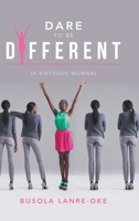 Dare to Be Different : (a Virtuous Woman) 1728393221 Book Cover
