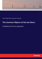 The Common Objects of the Sea Shore: Including Hints for an Aquarium 9354488730 Book Cover