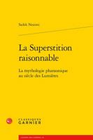 La Superstition Raisonnable: La Mythologie Pharaonique Au Siecle Des Lumieres 2406060608 Book Cover