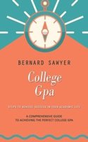 College Gpa: Steps to Achieve Success in Your Academic Life 1775314235 Book Cover