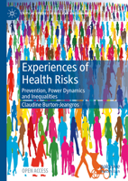 Experiences of Health Risks: Prevention, Power Dynamics and Inequalities (Critical Studies in Risk and Uncertainty) 3031653769 Book Cover