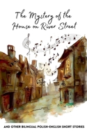 The Mystery of the House on River Street and Other Bilingual Polish-English Short Stories B0CCC31J1P Book Cover