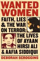 Wanted Women: Faith, Lies, and the War on Terror: The Lives of Ayaan Hirsi Ali and Aafia Siddiqui 0060898976 Book Cover