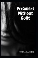 Prisoners Without Guilt B0BQ4WDMYY Book Cover