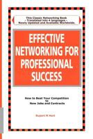 Effective Networking for Professional Success: How to Beat your Competition to New Jobs and Contracts 145058618X Book Cover