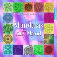 Mandalas for Any Mood: Relaxing Coloring Book for Adults 1777151899 Book Cover