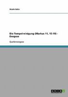 Die Tempelreinigung (Markus 11, 15-19) - Exegese 3638668010 Book Cover