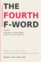 The Fourth F-Word: A book about the fawn response and what comes after recognition. B0HH17VH2S Book Cover