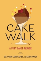 Cakewalk: A Fully Baked Memoir 1647427460 Book Cover