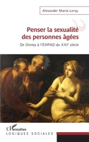 Penser la sexualité des personnes âgées: De Disney à l'EHPAD du XXIe siècle (Logiques Sociales) (French Edition) 2343192170 Book Cover