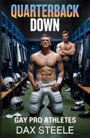 Quarterback Down: Gay Pro Athletes B0FCCBBXLH Book Cover