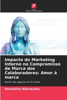 Impacto do Marketing Interno no Compromisso de Marca dos Colaboradores: Amor à marca (Portuguese Edition) 6207705750 Book Cover