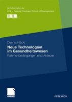 Neue Technologien Im Gesundheitswesen: Rahmenbedingungen Und Akteure 3834924105 Book Cover