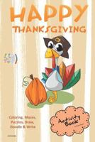Happy Thanksgiving ACTIVITY BOOK Coloring, Mazes, Puzzles, Draw, Doodle and Write: CREATIVE NOGGINS for Kids Thanksgiving Holiday Coloring Book with Cartoon Pictures CNTG406 1729420028 Book Cover
