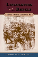 Lincolnites and Rebels: A Divided Town in the American Civil War 0195182944 Book Cover