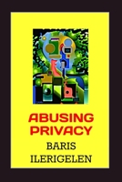 Abusing Privacy B092J1TLMS Book Cover