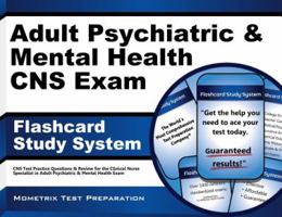 Adult Psychiatric & Mental Health CNS Exam Flashcard Study System: CNS Test Practice Questions & Review for the Clinical Nurse Specialist in Adult Psychiatric & Mental Health Exam (Cards) 1609714407 Book Cover