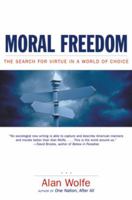 Moral Freedom: The Search for Virtue in a World of Choice 0393323021 Book Cover