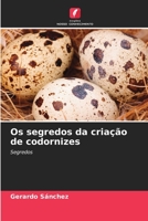 Os segredos da criação de codornizes 6204097326 Book Cover