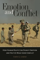 Emotion and Conflict: How Human Rights Can Dignify Emotion and Help Us Wage Good Conflict (Contemporary Psychology) 0313372373 Book Cover