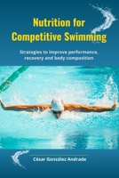 Nutrition for Competitive Swimming: Strategies to improve performance, recovery and body composition B0DXD8YY4L Book Cover