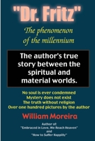 Dr. Fritz The Phenomenon of the Millenium: The author's true story between the spiritual and material worlds. 0595206581 Book Cover