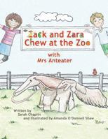 Zack and Zara Chew at the Zoo with Mrs Anteater 1491804203 Book Cover