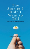 The Stories I Didn’t Want to Tell: Love, Lies & Dark Confessions B0FD42WJ3C Book Cover
