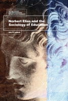 Norbert Elias and the Sociology of Education 1350212245 Book Cover