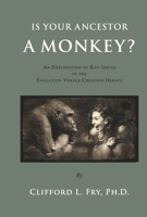 Is Your Ancestor a Monkey?: An Exploration of Key Issues in the Evolution Versus Creation Debate 1667882740 Book Cover