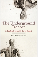 The Underground Doctor : A Textbook You Will Never Forget 1520585705 Book Cover