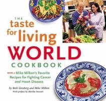 The Taste for Living WORLD Cookbook: More of Mike Milken's Favorite Recipes for Fighting Cancer and Heart Disease 0967365503 Book Cover