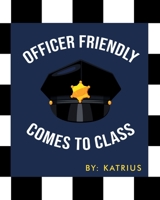 Officer Friendly Comes to Class 1648957706 Book Cover