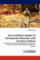 Non-Euclidean Models of Elastoplastic Materials with Structure Defects 3843373914 Book Cover