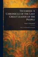 Tecumseh: A Chronicle of the Last Great Leader of His People 1023017997 Book Cover