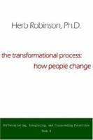 The Transformational Process How People Change: Differientiating, Integrating, And Transcending Polarities Book 4 1425921663 Book Cover
