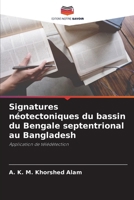 Signatures néotectoniques du bassin du Bengale septentrional au Bangladesh (French Edition) 6207879422 Book Cover