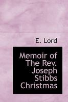 Memoir of the Rev. Joseph Stibbs Christmas 1014533791 Book Cover