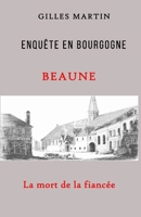Enquête en Bourgogne : BEAUNE: La mort de la fiancée (French Edition) 2959445562 Book Cover