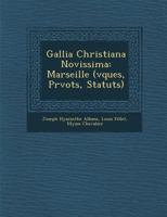 Gallia Christiana Novissima: Marseille ( V Ques, PR Vots, Statuts) 1274945135 Book Cover