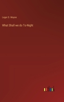 What Shall we do To-Night 338520903X Book Cover