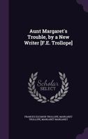 Aunt Margaret's Trouble, by a New Writer [F.E. Trollope] 1022702963 Book Cover