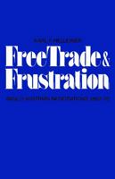 Free Trade and Frustration: Anglo-Austrian Negotiations 1860-70 1487591608 Book Cover