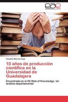 10 Anos de Produccion Cientifica En La Universidad de Guadalajara 3847363174 Book Cover