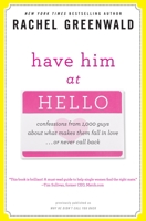 Have Him at Hello: Confessions from 1,000 Guys About What Makes Them Fall in Love . . . Or Never Call Back 0307406547 Book Cover