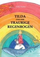 Tilda und der traurige Regenbogen (German Edition) 3769356497 Book Cover