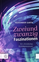 Zweiundzwanzig Faszinationen : Ein Christliches Antidepressivum 3374077552 Book Cover